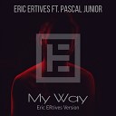 Eric ERtives ft Pascal Junior - My Way Eric ERtives Version