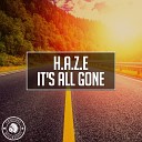 H A Z E - It s All Gone Radio Edit