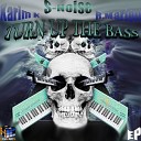 S Noise - Turn Up The Bass Karim K Remix