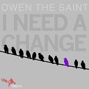 Owen The Saint - I Need You Original Mix