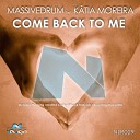 Massivedrum feat Katia Moreir - Come Back To Me Radio Edit