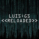Luis GS - Reload Original Mix