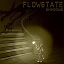Flowstate - Shadows