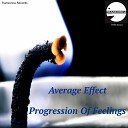 Average Effect - Progression Of Feelings Original Mix