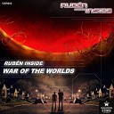 Ruben Inside - War Of The Worlds Original Mix