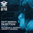 Matt Minimal - Injection Balthazar JackRock Remix