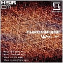 Chromnoise - Wall Original Mix