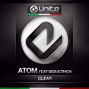 Atom feat Seducthion - Clear Original Mix