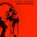 Stereo Assassin - Universal Stomp Original Mix