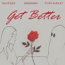Mia Riger feat Singoman Ryan Audley - Get Better
