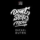 Rafael Dutra - Don t Stop Now Edson Pride Erick Fabbri Remix