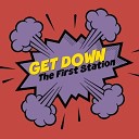 The First Station - Get Down