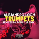 Alejandro Loom - Trumpets Tyranix Remix
