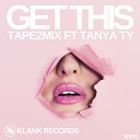 Tape2mix feat Tanya TY - Get This Original Mix