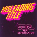 S3RL feat DEFI BRILATOR - Misleading Title DJ Edit