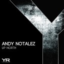 Andy Notalez - Up North Original Mix