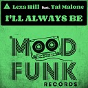 Lexa Hill Tai Malone - I ll Always Be Original Mix