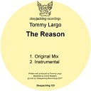 Tommy Largo - The Reason Original Mix