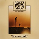 Rose s Pawn Shop feat John Kraus - Sammy Hall feat John Kraus
