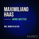 Maximiliano Haas - Mind Matter Ale Kis Remix