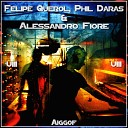 Felipe Querol Phil Daras Alessandro Fiore - Aiggof Original Mix