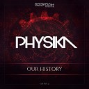 Physika - Our History Original Mix