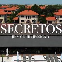 Jimmy Dub feat Jessica D - Secretos