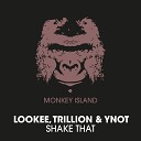 Lookee Trilllion YNOT - Shake That Radio Edit