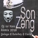 Dj isi Neo 055 584 42 27 - Gulaga ft Cavid ft Balabey Son Zeng Dj isi Neo Remix…