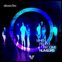 eleven five - When People Become Numbers Original Mix