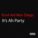 Kool Aid Man Diego - It s Ah Party