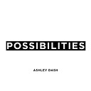 Ashley Dash - Possibilities