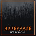Aggressor - Path to My Grave