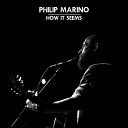 Philip Marino - How It Seems