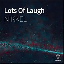 NIKKEL - Lots Of Laugh