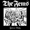 The Fems - Go To A Party