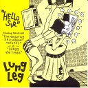 Lung Leg - Small Screen Queen
