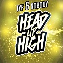 IYF Nobody - Head Up High Original Mix