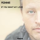 Ronnie - If You Want My Love Radio Edit