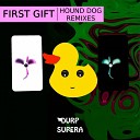 First Gift - Hound Dog Dizelkraft Remix