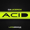 DJ Lucerox - Acid Original Mix