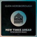 Glen Horsborough - New Times Ahead Peter Brown Extended Remix