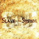 Slave to the System - Stigmata