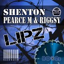 Shenton Pearce M Riggsy - Lipz Original Mix