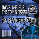 Dave the Elf The Tom Riggsy - My Favourite Game Original Mix