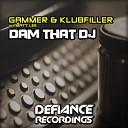 Gammer Aka Matt Lee Klubfiller - Dam That DJ Radio Edit