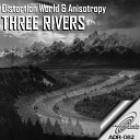 Distortion World Anisotropy - Three Rivers Original Mix