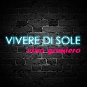 Vino Gomiero - Vivere Di Sole (Ulisses Nunes Summer Remix)