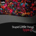 Type 1 - Stupid Little Things Electric OM Remix