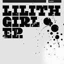 Lilith - Girl Original Mix